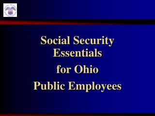 Social Security Essentials for Ohio Public Employees