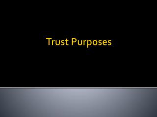Trust Purposes