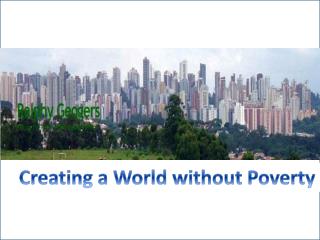 Creating a World without Poverty