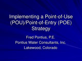 Implementing a Point-of-Use (POU)/Point-of-Entry (POE) Strategy