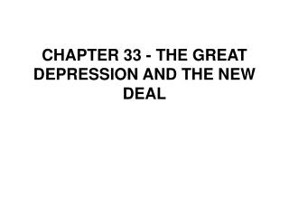 CHAPTER 33 - THE GREAT DEPRESSION AND THE NEW DEAL