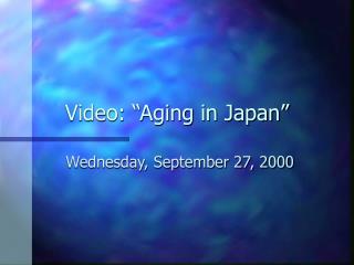 Video: “Aging in Japan”