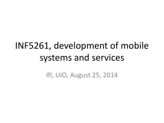 INF5261, development of mobile systems and services