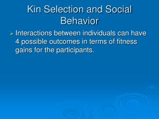 Kin Selection and Social Behavior
