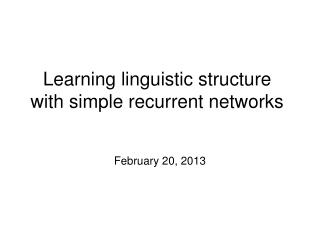 Learning linguistic structure with simple recurrent networks