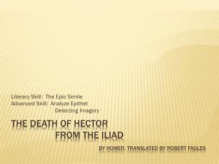 The Death of Hector 		from the Iliad by Homer, translated by Robert Fagles