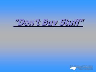 &quot;Don't Buy Stuff&quot;