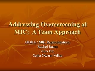 Addressing Overscreening at MIC: A Team Approach