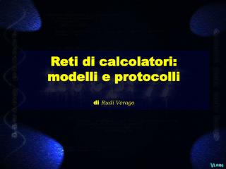 Reti di calcolatori: modelli e protocolli di Rudi Verago