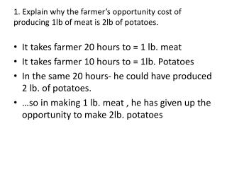 1. Explain why the farmer’s opportunity cost of producing 1lb of meat is 2lb of potatoes.