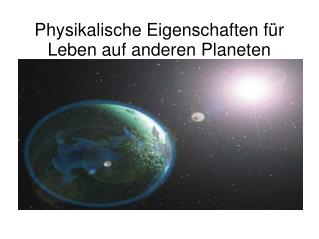 Physikalische Eigenschaften für Leben auf anderen Planeten