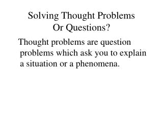 Solving Thought Problems Or Questions?