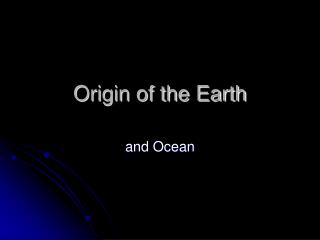 Origin of the Earth