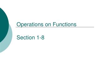 Operations on Functions Section 1-8