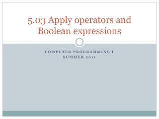 5.03 Apply operators and Boolean expressions
