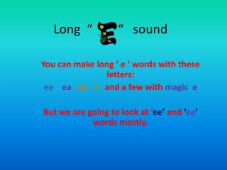 Long “ “ sound