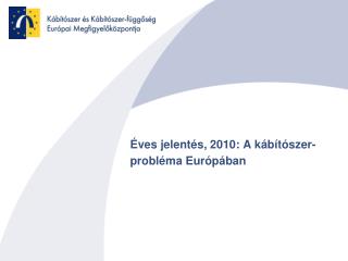 Éves jelentés, 2010: A kábítószer-probléma Európában