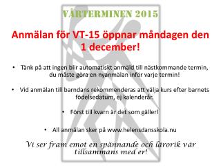Vårterminen 2015 Anmälan för VT-15 öppnar måndagen den 1 december!