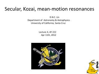 Secular, Kozai , mean- motion resonances