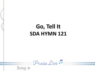 Go, Tell It SDA HYMN 121