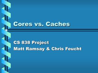 Cores vs. Caches