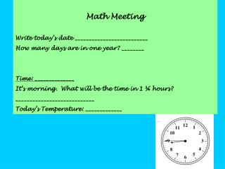 Math Meeting Write today’s date __________________________ How many days are in one year? ________