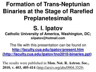 Formation of Trans-Neptunian Binaries at the Stage of Rarefied Preplanetesimals S. I. Ipatov