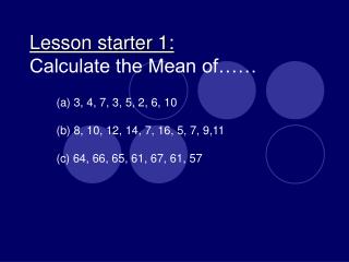 Lesson starter 1: Calculate the Mean of……