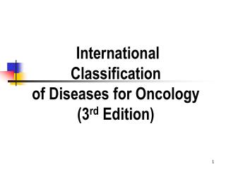 International Classification of Diseases for Oncology (3 rd Edition)