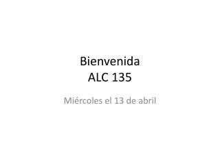 Bienvenida ALC 135