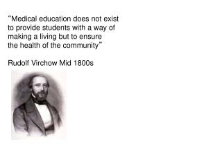 “ Medical education does not exist to provide students with a way of making a living but to ensure
