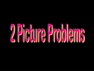 2 Picture Problems