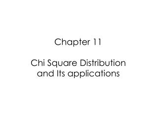 Chapter 11 Chi Square Distribution and Its applications