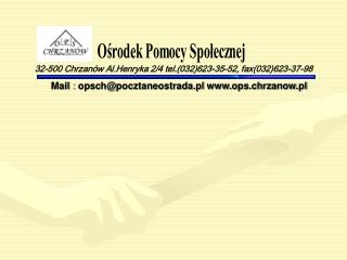 Mail : opsch@pocztaneostrada.pl ops.chrzanow.pl