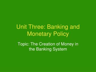 Unit Three: Banking and Monetary Policy