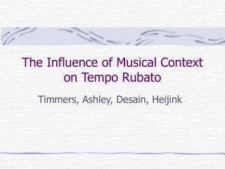 The Influence of Musical Context on Tempo Rubato