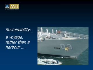 Sustainability: a voyage, rather than a harbour …