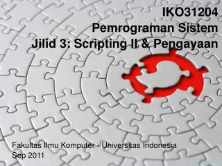 IKO31204 Pemrograman Sistem Jilid 3: Scripting II &amp; Pengayaan