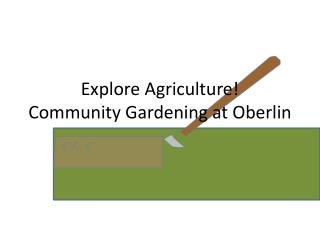 Explore Agriculture! Community Gardening at Oberlin
