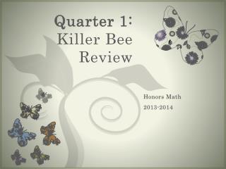 Quarter 1: Killer Bee Review