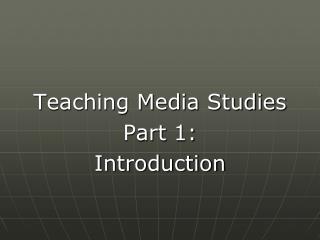 Teaching Media Studies Part 1: Introduction