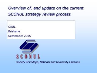 Overview of, and update on the current SCONUL strategy review process