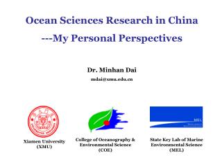 Ocean Sciences Research in China ---My Personal Perspectives Dr. Minhan Dai mdai@xmu