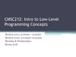 CMSC212: Intro to Low-Level Programming Concepts
