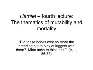 Hamlet – fourth lecture: The thematics of mutability and mortality