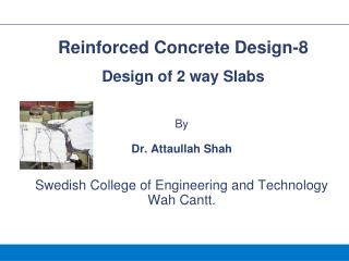 By Dr. Attaullah Shah Swedish College of Engineering and Technology Wah Cantt.