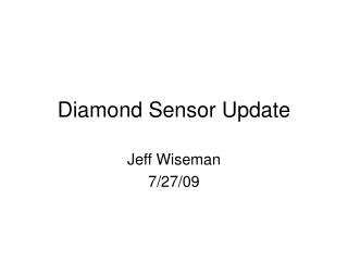 Diamond Sensor Update