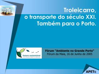 Troleicarro, o transporte do século XXI. Também para o Porto.