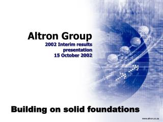Altron Group 2002 Interim results presentation 15 October 2002