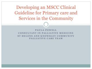Developing an MSCC Clinical G uideline for Primary care and Services in the Community